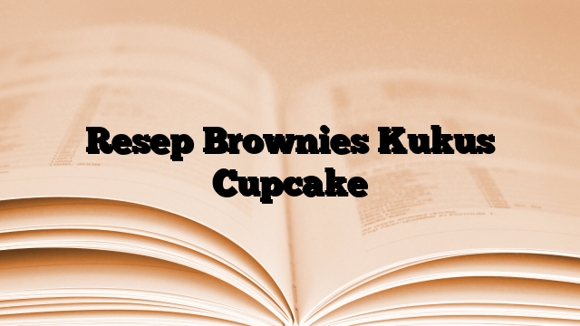 Resep Brownies Kukus Cupcake